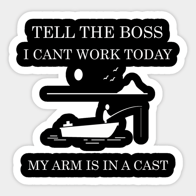 tell the boss i cant work today my arm is a cast Sticker by FERRAMZ